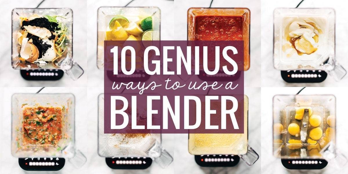 10 genuis ways to use a blender collage of images.